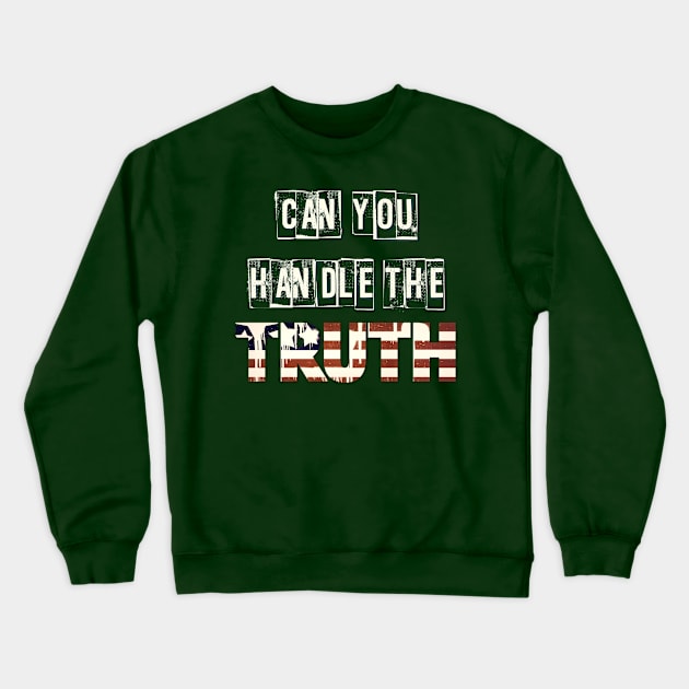 Can You Handle The Truth? Crewneck Sweatshirt by D_AUGUST_ART_53